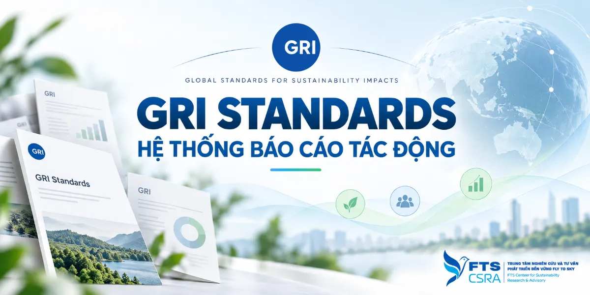 GRI Standards – Hệ thống báo cáo tác động